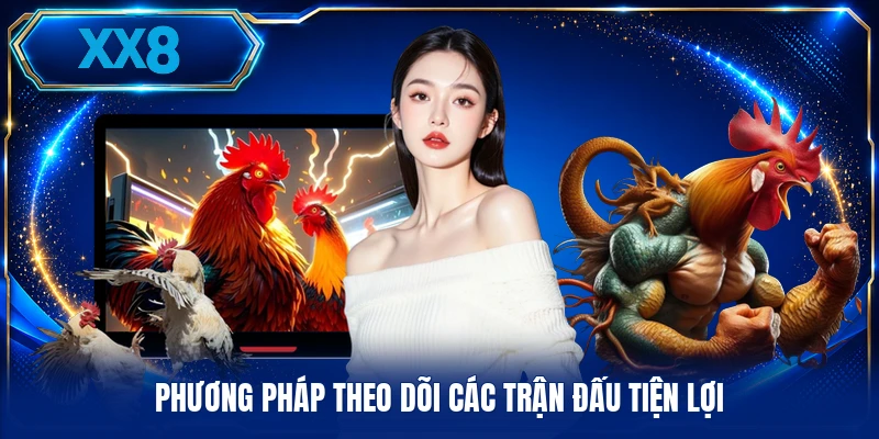 Trực Tiếp Đá Gà Thomo - Xem Diễn Biến Thực Tế Mỗi Ngày Phương pháp theo dõi các trận đấu tiện lợi