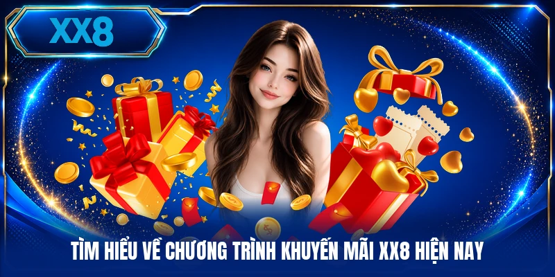 Khuyến Mãi Tìm hiểu về chương trình khuyến mãi XX8 hiện nayTìm hiểu về chương trình khuyến mãi XX8 hiện nay